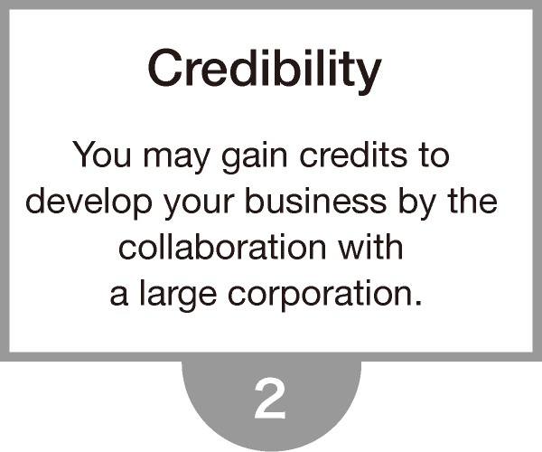 You may gain credits to develop your business by the collaboration with a large corporation.